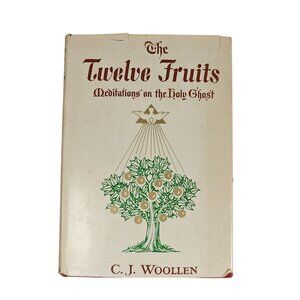 The Twelve Fruits Meditations On The Holy Ghost By C.J. Woollen Hardcover 1959